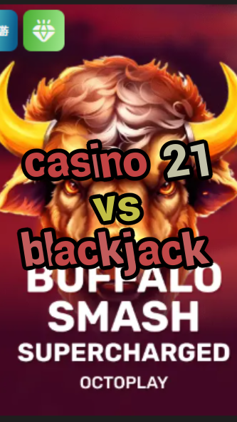 casino 21 vs blackjack-w4cy2mdjlx2bf.com