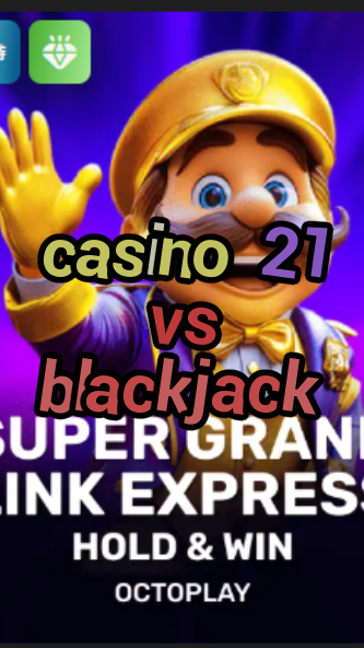 casino 21 vs blackjack-w4cy2mdjlx2bf.com